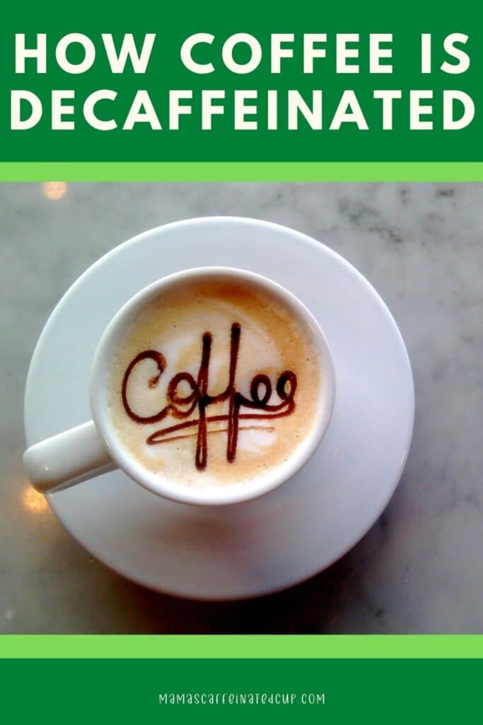 how coffee is decaffeinated pinterest pin with coffee mug and coffee